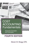 Cost Accounting Fundamentals: Fourth Edition: Essential Concepts and Examples