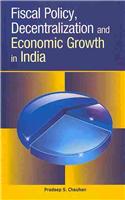 Fiscal Policy, Decentralization & Economic Growth in India