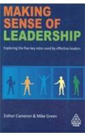 Making Sense Of Leadership (Exploring The Five Key Roles Used By Effective Leaders)