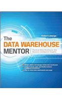 Data Warehouse Mentor: Practical Data Warehouse and Business Intelligence Insights