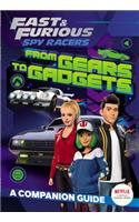 Fast & Furious: Spy Racers: From Gears to Gadgets: A Companion Guide