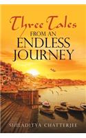 Three Tales from an Endless Journey