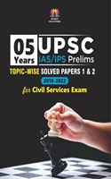 UPSC Civil Services IAS Prelims Topic-wise Solved Papers 1 & 2 (2018 - 2022)