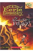 The Science Fair is Freaky! A Branches Book (Eerieelementary #4)