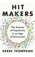 Hit Makers: The Science of Popularity in an Age of Distraction