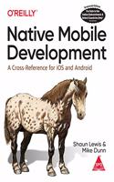 Native Mobile Development: A Cross-Reference for iOS and Android