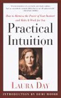 Practical Intuition:: How to Harness the Power of Your Instinct and Make It Work for You