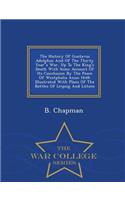 The History of Gustavus Adolphus and of the Thirty Years War, Up to the King's Death with Some Account of Its Conclusion by the Peace of Westphalia Anno 1648: Illustrated with Plans of the Battles of Leipzig and Lutzen - War College Series