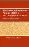 Socio-Cultural Relations Among States in Pre-Independence India: A Study of Tripura & Manipur