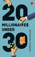 TWENTY MILLIONAIRES UNDER THIRTY