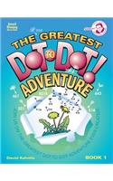 The Greatest Dot-To-Dot Adventure Book 1