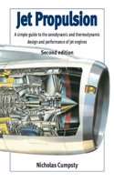 Jet Propulsion: A Simple Guide To The Aerodynamic And Thermodynamic Design And Performance Of Jet Engines