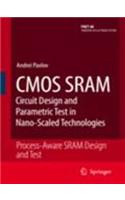 Cmos Sram: Circuit Design And Parametric Test In Nano-scaled Technologies (process-aware Sram Design And Test)