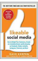 Likeable Social Media, Revised and Expanded: How to Delight Your Customers, Create an Irresistible Brand, and Be Amazing on Facebook, Twitter, Linkedin, Instagram, Pinterest, and More