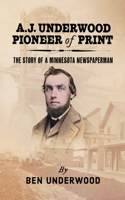 A. J. Underwood, Pioneer of Print