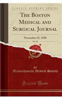 The Boston Medical and Surgical Journal, Vol. 183: November 25, 1920 (Classic Reprint)