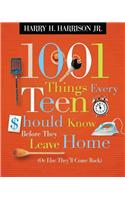 1001 Things Every Teen Should Know Before They Leave Home: (or Else They'll Come Back)