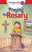 Living in Faith Kids: Praying the Rosary