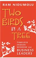 Two Birds In A Tree:Timeless Indian Wisdom For Business Leaders