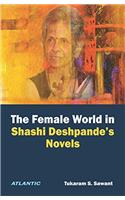 The Female World in Shashi Deshpande’s Novels