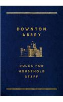 Downton Abbey: Rules for Household Staff