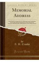 Memorial Address: Prof. David S. Conant, M. D.; Delivered to the Graduating Class in the Medical Department of the University of Vermont, with Remarks and Resolutions from Other Sources (Classic Reprint)