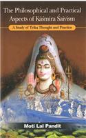 The Philosophical and Practical Aspects of Kasmira Saivism: A Study of Trika Thought and Practice 

