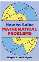 How to Solve Mathematical Problems