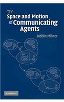 Space and Motion of Communicating Agents