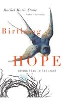 Birthing Hope - Giving Fear to the Light