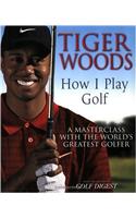 Tiger Woods: How I Play Golf