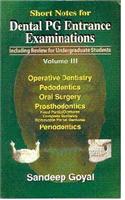 Short Notes For Dental Pg Entrance Examinations, Vol. 3 (Including Review For Undergraduate Students)