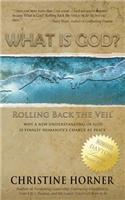 What Is God? Rolling Back the Veil