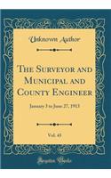 The Surveyor and Municipal and County Engineer, Vol. 43: January 3 to June 27, 1913 (Classic Reprint)