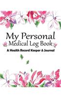 My Personal Medical Log Book / A Health Record Keeper & Journal