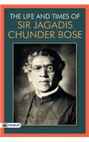 Life & Times of Sir Jagadis Chunder Bose