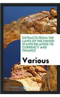 Extracts from the Laws of the United States Relating to Currency and Finance