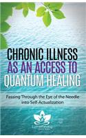 Chronic Illness as an Access to Quantum Healing