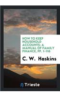 How to Keep Household Accounts: A Manual of Family Finance