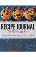 Recipe Journal To Write In For Home Cooks and Professional Chefs