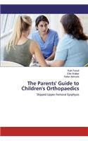 The Parents' Guide to Children's Orthopaedics