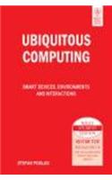 Ubiquitous Computing: Smart Devices, Environments And Interactions