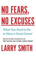 No Fears, No Excuses: What You Need to Do to Have a Great Career