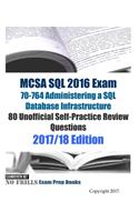 MCSA SQL 2016 Exam 70-764 Administering a SQL Database Infrastructure 80 Unofficial Self-Practice Review Questions