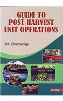 Guide to Post Harvest Unit Operations