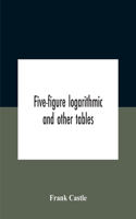 Five-Figure Logarithmic And Other Tables