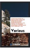 Instruction Book No. 1; Installation, Care, and Operation of 25 Kw. Gasoline-Electric Generating Sets G. E. Co., Type GM-12. Engineer Department, Unit