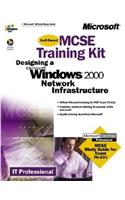 Mcse Training Kit (Exam 70-221): Designing Microsoft Windows 2000 Network Infrastructure (Mcse Training Kits)