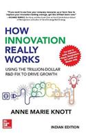 How Innovation Really Works - Using the Trillion-Dollar R&D Fix to Drive Growth