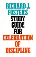 Richard J. Foster's Study Guide for Celebration of Discipline